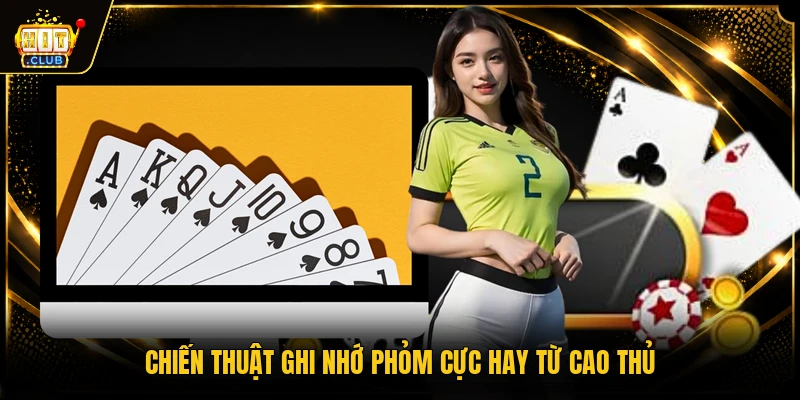 Mẹo Chơi Bài Phỏm Thắng Lớn, Hiệu Quả Từ Cao Thủ Số 1 2 Chiến thuật ghi nhớ phỏm cực hay từ cao thủ