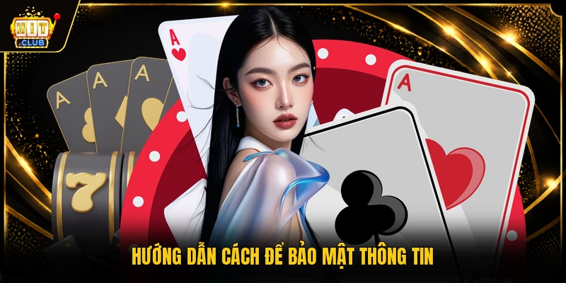 HITCLUB 19 Hướng dẫn cách để bảo mật thông tin