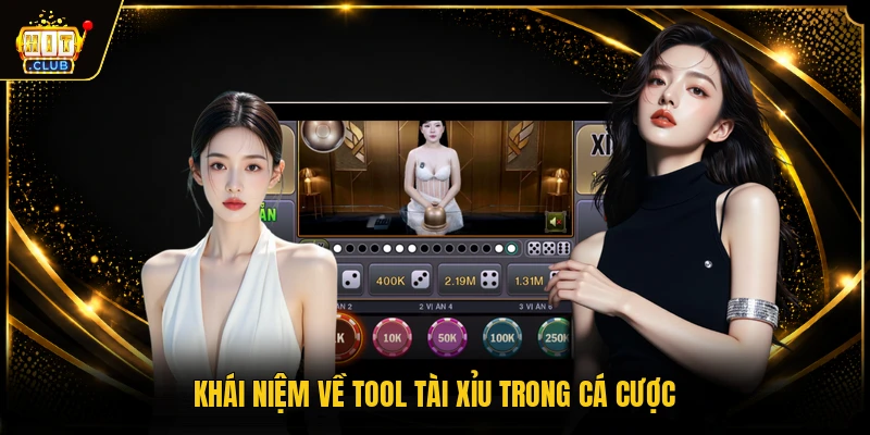 Khái niệm về tool tài xỉu trong cá cược