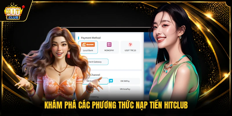 Khám phá các phương thức nạp tiền HITCLUB