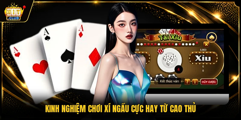 Kinh nghiệm chơi xí ngầu cực hay từ cao thủ