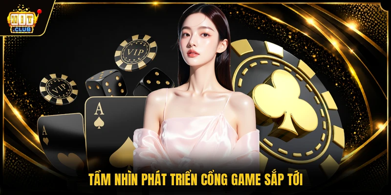 Tầm nhìn phát triển cổng game sắp tới