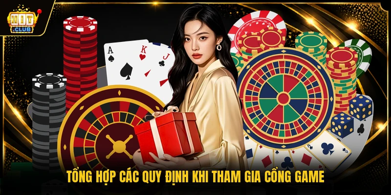 Tổng hợp các quy định khi tham gia cổng game