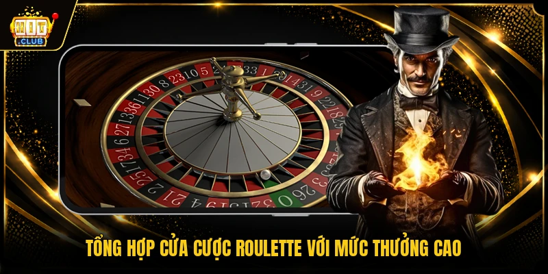 Tổng hợp cửa cược Roulette với mức thưởng cao