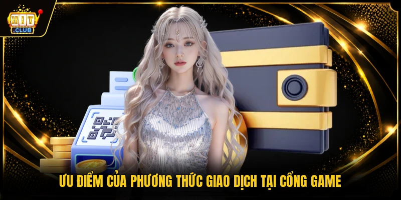 Ưu điểm của phương thức giao dịch tại cổng game